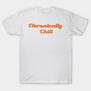 Chronically Ch(ill) Orange T-Shirt